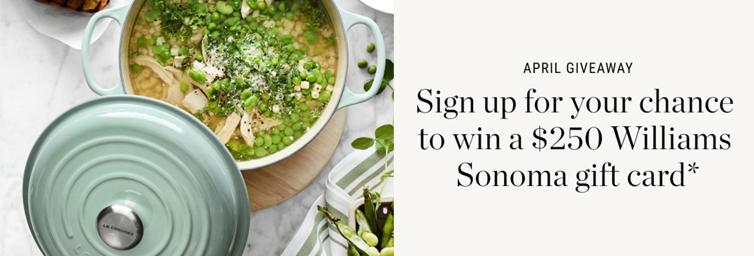 Williams Sonoma April Giveaway - Enter for a chance to win a $250 gift card!